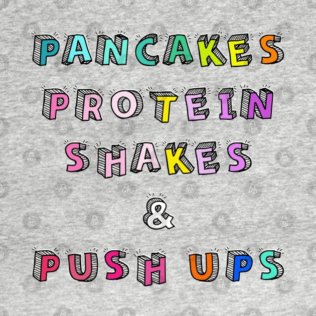 Pancakes Protein Shakes and Push Ups by By Diane Maclaine